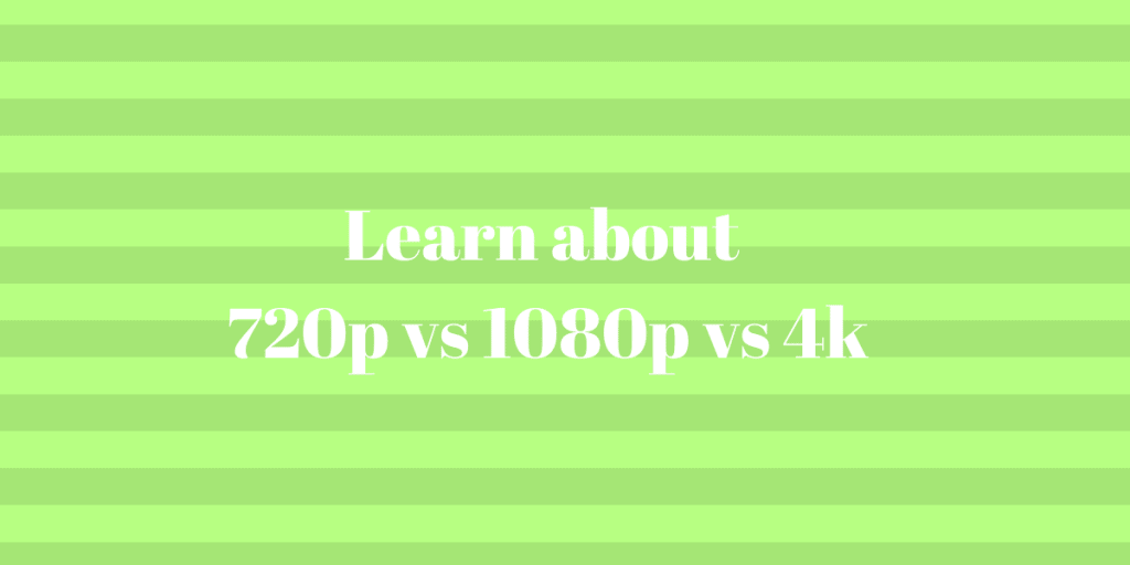 Learn about 720p vs 1080p