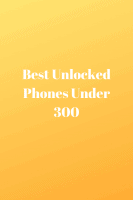 Best Unlocked Phones Under 300